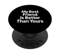 My Best Friend Is Better Than Yours Funny BFF Gift PopSockets PopGrip Adesivo