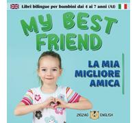 MY BEST FRIEND / LA MIA MIGLIORE AMICA: Libri bilingue inglese / italiano per bambini dai 4 ai 7 anni (livello A1 principianti)