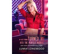 My Best Friend Turned Me into the Perfect Woman: Gay Sissy Feminization Story