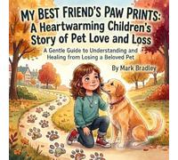 My Best Friend's Paw Prints: A Children's Guide to Pet Loss and Love