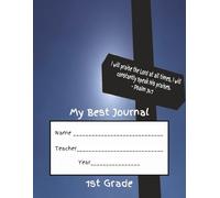 My Best Journal - 1st Grade - Catholic School: Extra wide ruled for 1st graders to practice letters, numbers, and writing as well as drawing. A great way to keep lasting memories of 1st grade!!