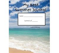 My Best Summer Journal - Late Primary: Excellent keepsake to keep young learners writing and recording memories throughout the summer!