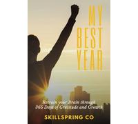 My Best Year: Retrain your Brain through 365 Days of Gratitude and Growth