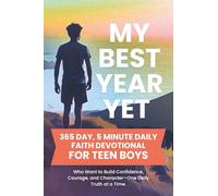 My Best Year Yet - 365 Day, 5 Minute Daily Faith Devotional for Teen Boys Who Want to Build Confidence, Courage, and Character-One Daily Truth at a ... Boys (Build a Stronger Faith and Purpose)