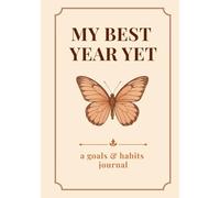 My Best Year Yet: A Goals and Habits Journal