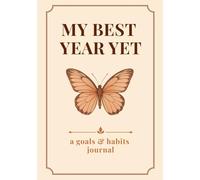 My Best Year Yet: A Goals and Habits Journal