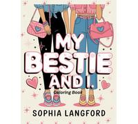 MY BESTIE AND I: Super Cute Coloring Book for Adults and Teens - Featuring Accessories, Stylish Outfits, and Things You and Your Best Friends Both Own!