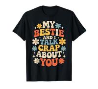 My Bestie And I Talk Crap About You Sassy Friendship - Maglietta
