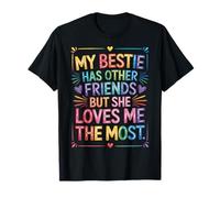My Bestie Has Other Friends But She Loves Me The Most Maglietta