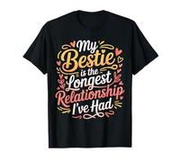 My Bestie Is The Longest Relationship I've Had |- Maglietta