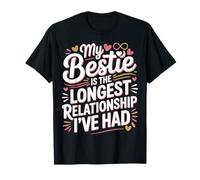 My Bestie Is The Longest Relationship I've Had |- Maglietta