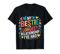 My Bestie Is The Longest Relationship I've Had |- Maglietta