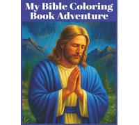 My Bible Coloring Book Adventure: Explore the Bible Through Fun, Faith-Filled Coloring Pages for Kids