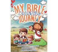 My Bible Journey: Coloring Book and Bedtime Stories ( English Version ): Explore Bible Stories from Genesis to Revelations Through Coloring pages and Bedtime Stories