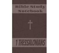 My Bible Notes : 1 Thessalonians Bible Study Notebook: Hardcover Bible Study Journal with Lined Pages for Notes, Prayers & Devotions