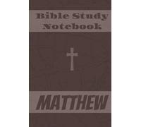 My Bible Notes : Matthew Bible Study Notebook: Hardcover Bible Study Journal with Lined Pages for Notes, Prayers & Devotions