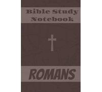 My Bible Notes : Romans Bible Study Notebook: Hardcover Bible Study Journal with Lined Pages for Notes, Prayers & Devotions