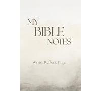 My Bible Notes: Write. Reflect. Pray.