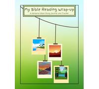 My Bible Reading Wrap-up: A Guided Bible Reading Journal and Tracker