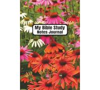 My Bible Study Notes Journal: For Bible Studies and Church Sermons | Christian Notebook | Personal Bible Notetaking Book | Scripture Notes Organizer | ... Coneflowers Cover Photo | 6" X 9", 110 Pages