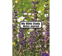 My Bible Study Notes Journal: For Bible Studies and Church Sermons | Christian Notebook | Personal Bible Notetaking Book | Scripture Notes Organizer | Spiritual Reflections Devotional | With Purple Sage and Daisies Cover Photo | 6 X 9 inches, 110 Pages