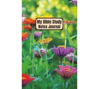 My Bible Study Notes Journal: For Church Sermons and Bible Studies | Christian Notebook | Scripture Notes Organizer | Personal Bible Notetaking Book | ... Floral Cover Photo | 5 X 8 in., 110 Pages
