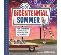 My Bicentennial Summer: True Adventures from the Most Epic Family Road Trip of All Time