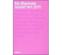 My Biennale guide art 2011. Ediz. italiana e inglese