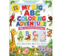 My Big ABC Coloring Adventure: A Fun Alphabet Coloring and Activity Book for Toddlers and Preschool Kids Ages 3-5 with Letter Tracing, Cute Animals, ... Counting, Matching, and Bonus Coloring Pages