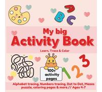 My Big Activity Book - Learn, Trace & Color: Fun Learning Workbook for Kids Ages 4-7 | Alphabet & Number Tracing, Dot to Dot, Mazes, Coloring Pages & More