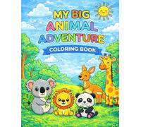 My Big Animal Adventure Coloring Book: Fun And Easy Coloring Pages for Kids Ages 2-4
