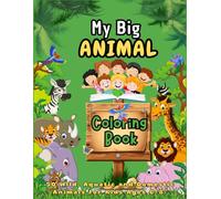 My Big Animal Coloring Book 50 Wild, Aquatic and Domestic Animals for Kids Ages 6-8: Explore and color wild, domestic, and aquatic animals - A fun educational adventure for animal-loving kids