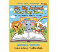 My Big Animal Coloring Book: 80 Easy and Fun Pictures for Kids Ages 3-7 | Bilingual English & Spanish Edition