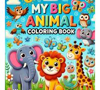 My big animal coloring book: Explore, Color, and Discover the Animal Kingdom!