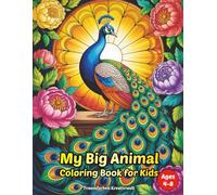 My Big Animal Coloring Book for Kids Ages 4-8: 50 Fun, Cute and Easy One-Sided Animal Designs to Inspire Creativity, Improve Fine Motor Skills and Provide Hours of Coloring Fun for Boys and Girls