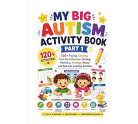 My Big Autism Activity Book Part-1: 120+ Tracing, Coloring, Find-the-Difference, Sorting, Matching, Feelings, Mazes, and Real-Life Learning Activities