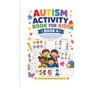 My Big Autism Activity Book Part- 4: 100 plus Fun, Autism-Friendly Activities to Build Routines, Emotional Regulation, School Readiness, and Everyday Confidence