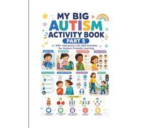 My Big Autism Activity Book Part 5: 100 plus Interactive Life-Skill Activities for Autism-Friendly Learning