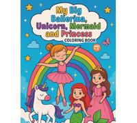 My Big Ballerina, Unicorn, Mermaid & Princess Coloring Book: Coloring Book for Kids Ages 4-8 - 40+ Pages of Screen-Free Fun!
