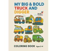 My Big & Bold Truck and Digger Coloring Book (Ages 2-4): Simple and Fun Coloring Book for Toddlers with Big Trucks, Diggers, Tractors & More - Easy Bold Designs for Little Hands