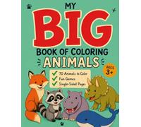My Big Book of Coloring Animals: 70 Animals, Games & Single-Sided Pages for Ages 3+