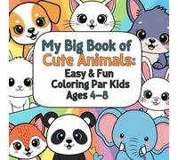 My Big Book of Cute Animals: Easy & Fun Coloring Pages for Kids Ages 4-8