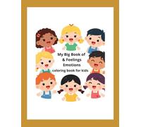 MY BIG BOOK OF FEELING AND EMOTIONS: coloring book for kids