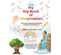 My Big Book of Imagination: 100 Creative Drawing and Coloring Prompts for Kids Ages 4-8