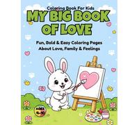 My Big Book of Love: Fun, Bold & Easy Coloring Pages About Love, Family & Feelings
