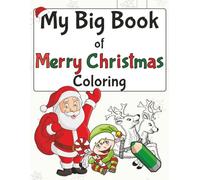 My Big Book of Merry Christmas Coloring: 50 Jolly Pages of Simple, Festive Fun for Toddlers, Preschoolers, and Kids! | 8.5x11 | 50 pages | Simple Bold ... sheets! | Santa, Snowmen, Reindeer and more!