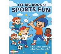 My Big Book of Sports Fun: A Coloring Book for Kids Who Love Sports! Ages 4-8
