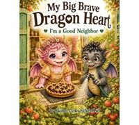 My Big Brave Dragon Heart: I'm a Good Neighbor: 1