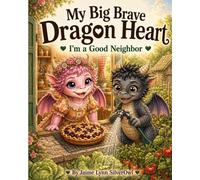 My Big Brave Dragon Heart: I'm a Good Neighbor