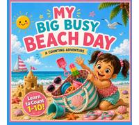 My Big Busy Beach Day: A Fun Counting Book for Toddlers Ages 1-3 | A Summer Beach Adventure for Little Girls